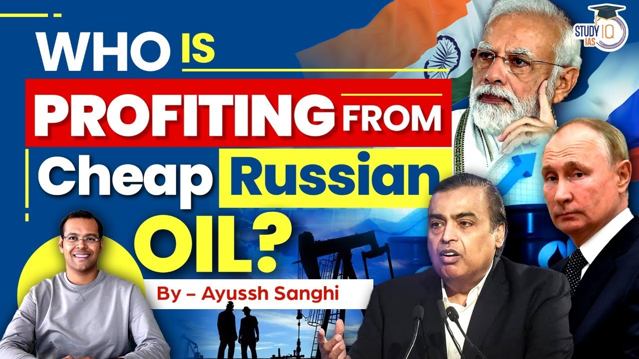 Who in India is profiting from Russian oil? Not the common people but private companies | UPSC