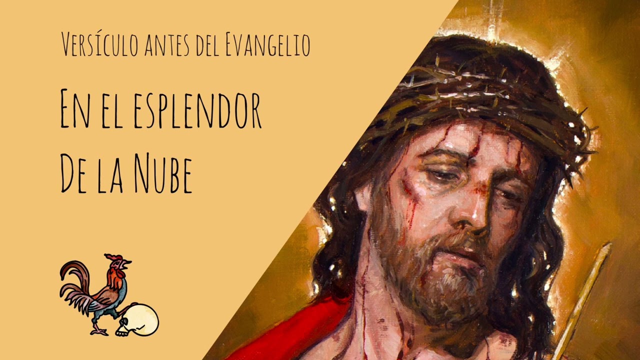 En el esplendor de la Nube - Versículo y Salmo - Canto Comunión - Antes Evangelio - Transfiguración