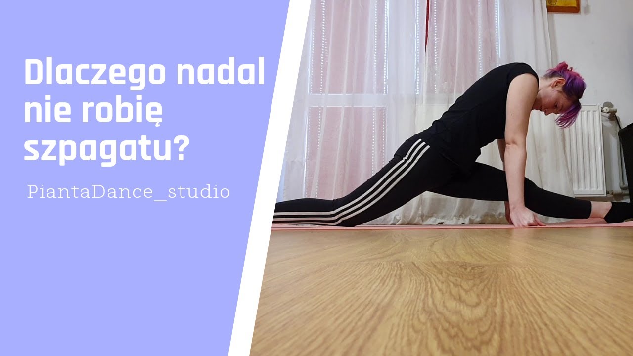 Dlaczego nie umiem zrobić szpagatu?