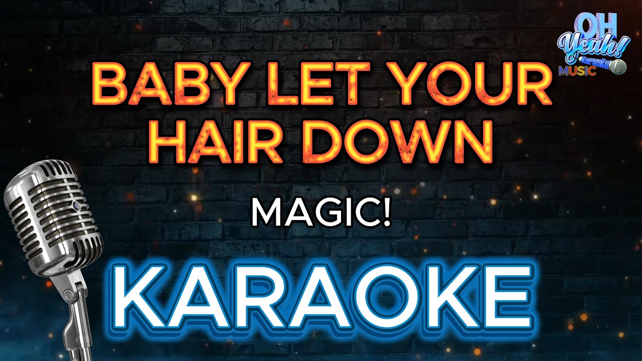 MAGIC! - Baby Let Your Hair Down (KARAOKE)