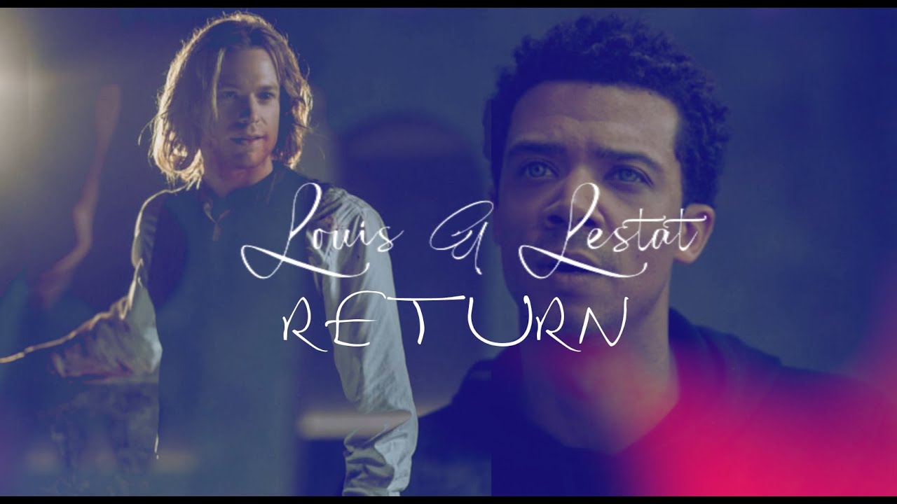 Louis & Lestat / Return / Interview with the Vampire