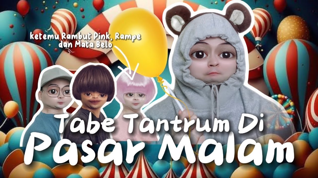 TABE TANTRUM DI PASAR MALAM (The Movie): Makin Bengek Saat Bertemu Rambut Pink, Rampe & Mata Belo 😂