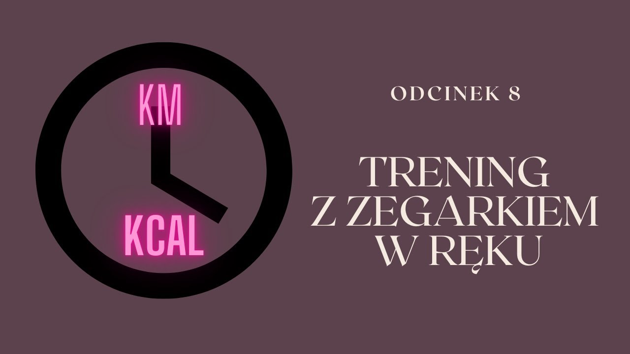 TRENING Z ZEGARKIEM W RĘKU Natalia Karwińska