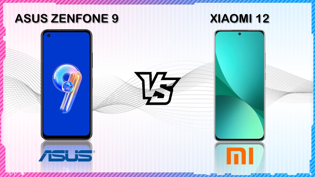 ASUS ZENFONE 9 VS XIAOMI 12