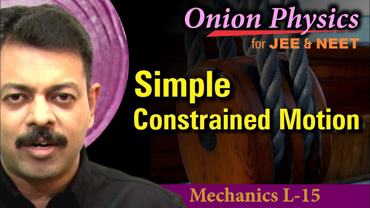 Simple Constrained Motion for JEE & NEET | Class 11 #OnionPhysics | Mechanics L-15