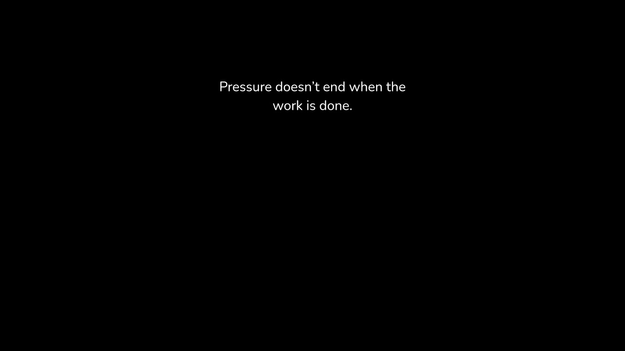 Pressure doesn’t end after work