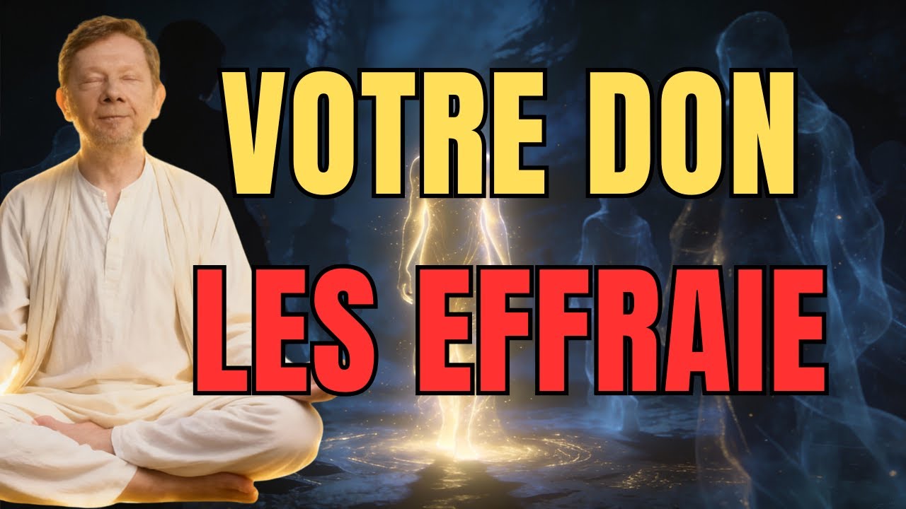 Le Don Que Vous Avez et Qui Effraie les Gens Autour de Vous - Eckhart Tolle Revele