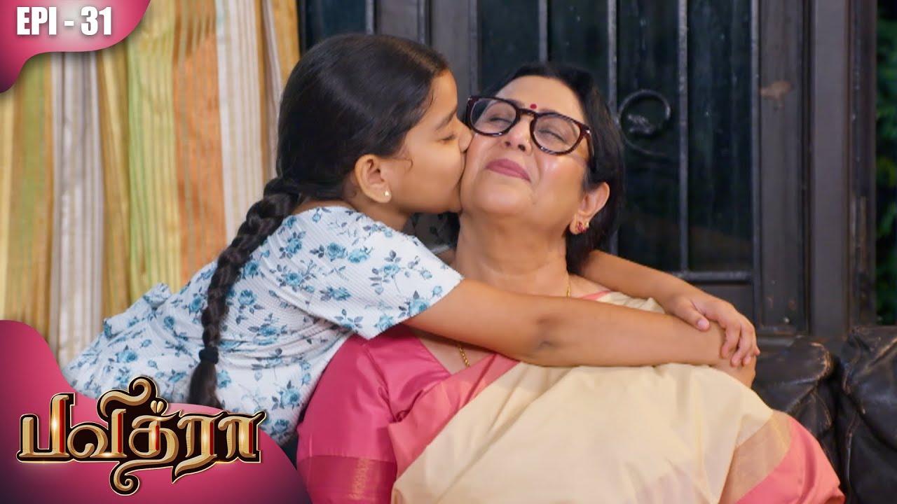 பவித்ரா | Pavithra | Episode - 31 | Snehan | Anitha Sampath | Geetha | Kalaignar TV