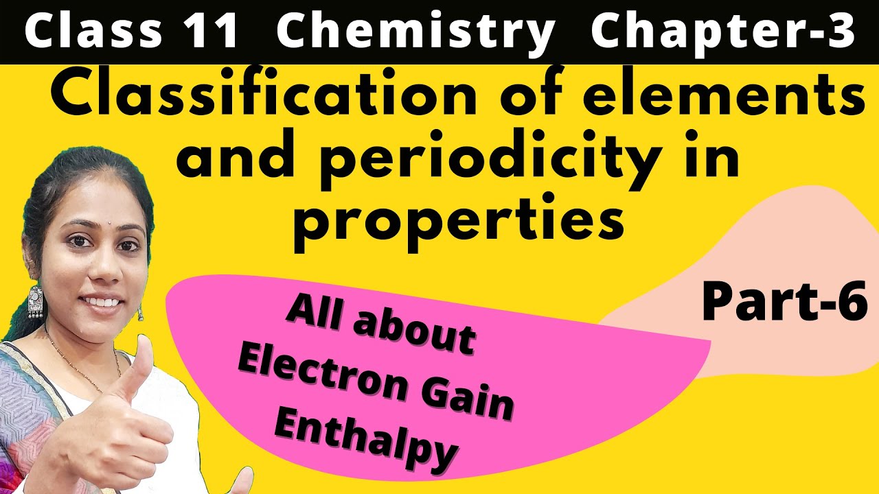 Classification of elements and periodic properties| Electron Gain Enthalpy | Part-6