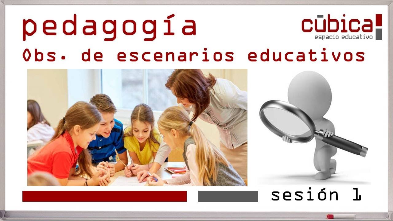 Observación de Escenarios Educativos - ¿Qué es Observar? - Sesión 1 #cubicaee #pedagogía