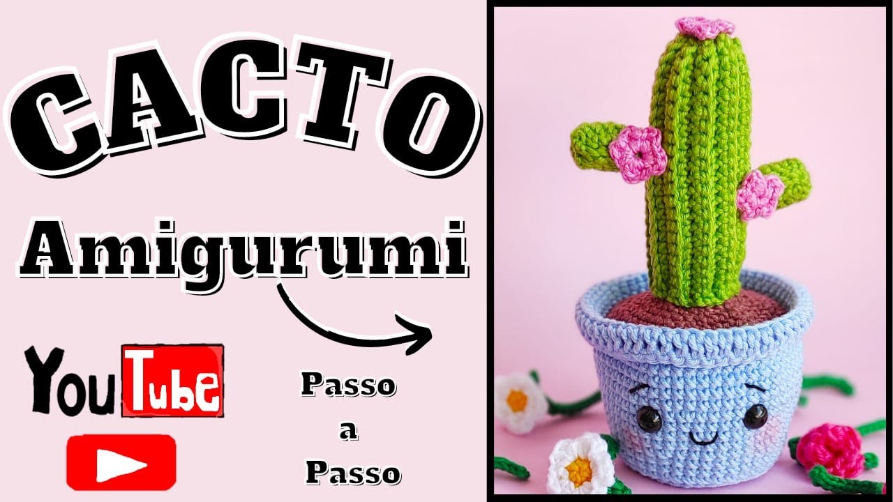 COMO FAZER CACTO EM AMIGURUMI DE CROCHÊ| Passo a Passo para Iniciantes