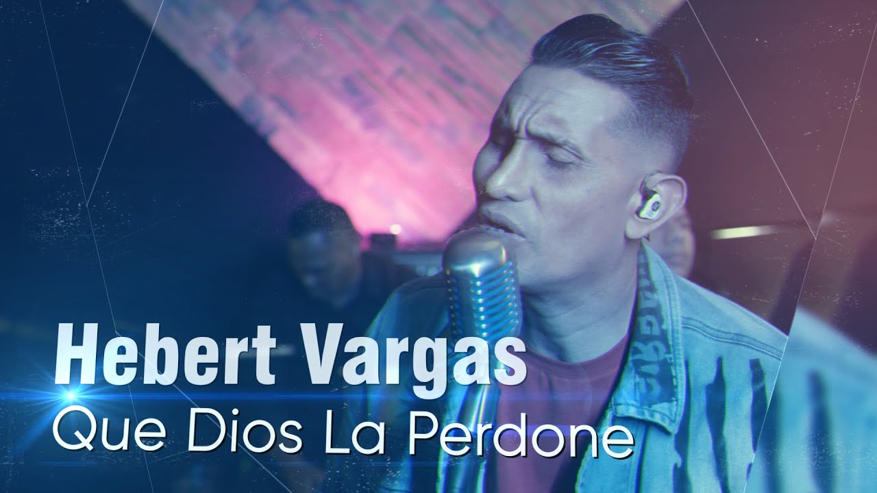 Hebert Vargas - Que Dios La Perdone - Acústico