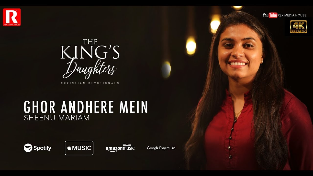 SHEENU MARIAM | GHOR ANDHERE MEIN - 4K | ALBUM : THE KING'S DAUGHTERS | REX MEDIA HOUSE®©2019
