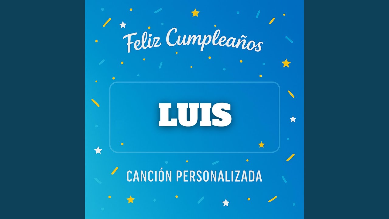 Feliz Cumpleaños LUIS - Canción Personalizada
