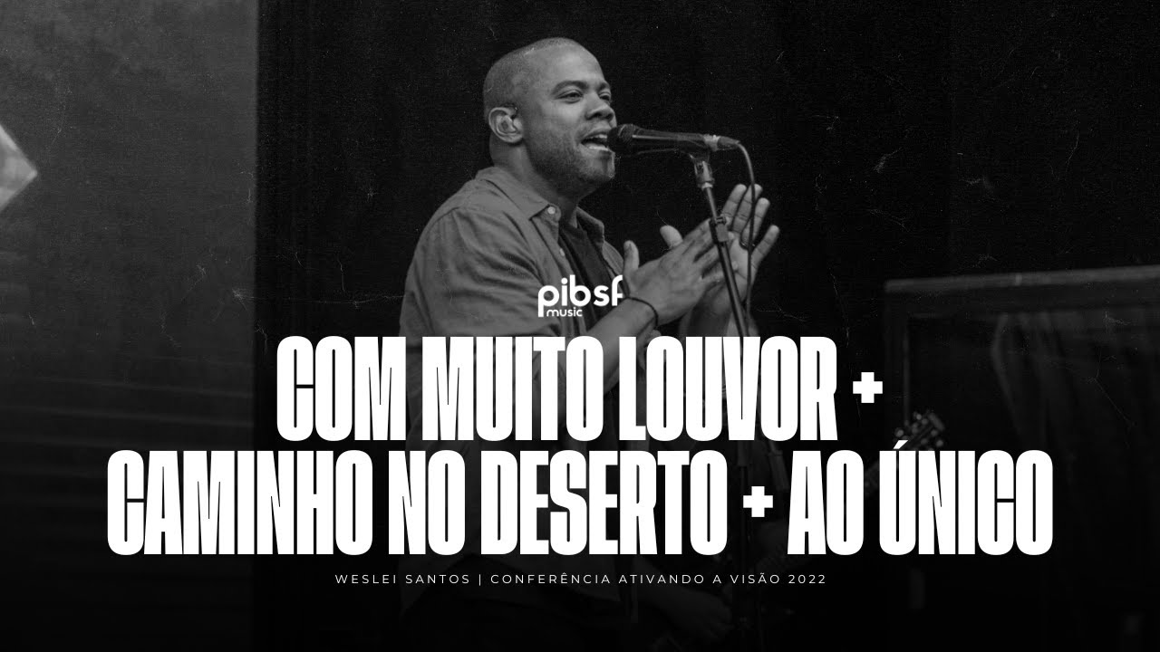 COM MUITO LOUVOR + CAMINHO NO DESERTO + AO ÚNICO | Weslei Santos - Ativando a Visão 2022 (Ao Vivo)