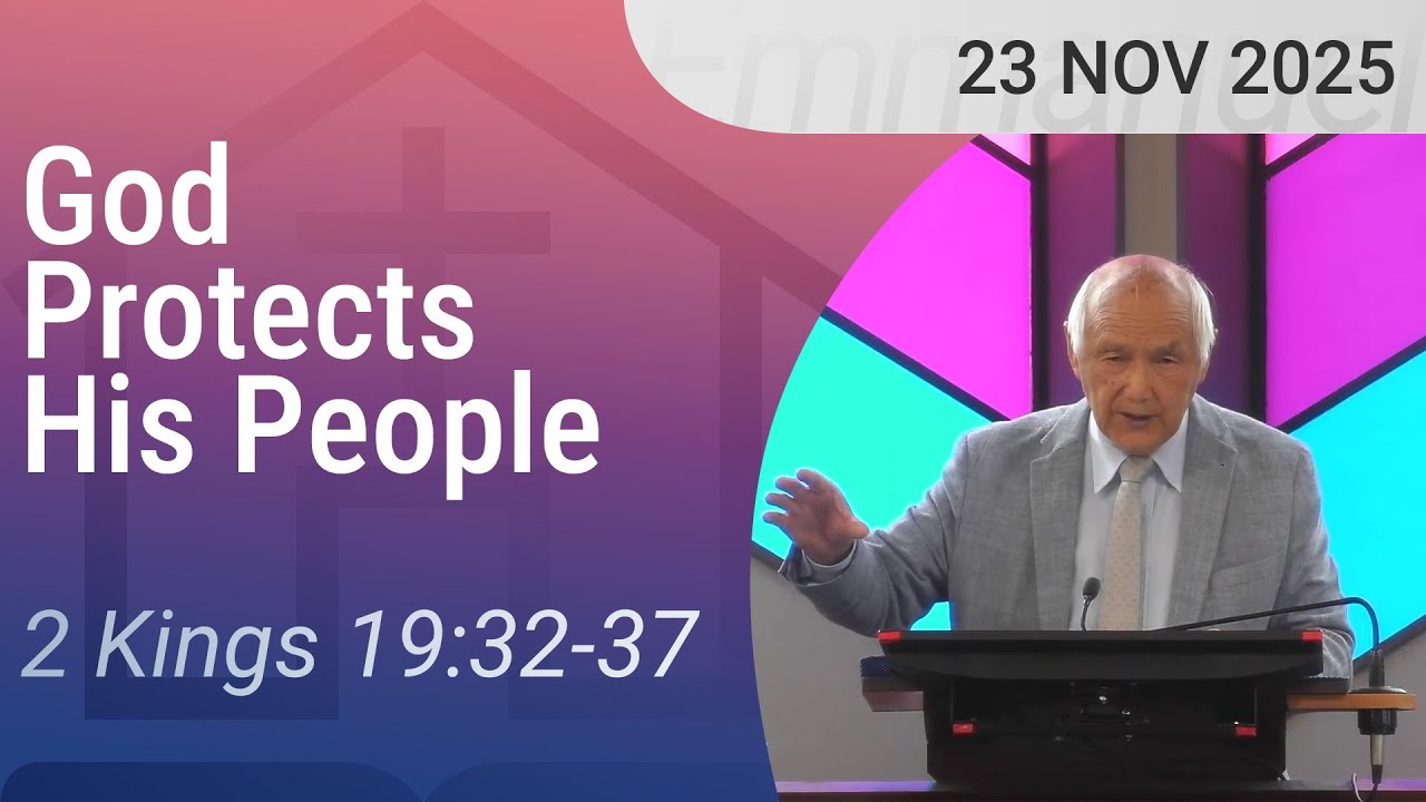 23/11/2025 – God Protects His People (2 Kings 19:32-37)