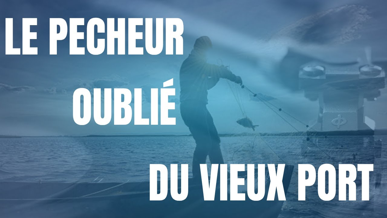 Le pêcheur oublié du vieux port (de Marseille) ! Nouveau son dispo , Avant première YouTube !