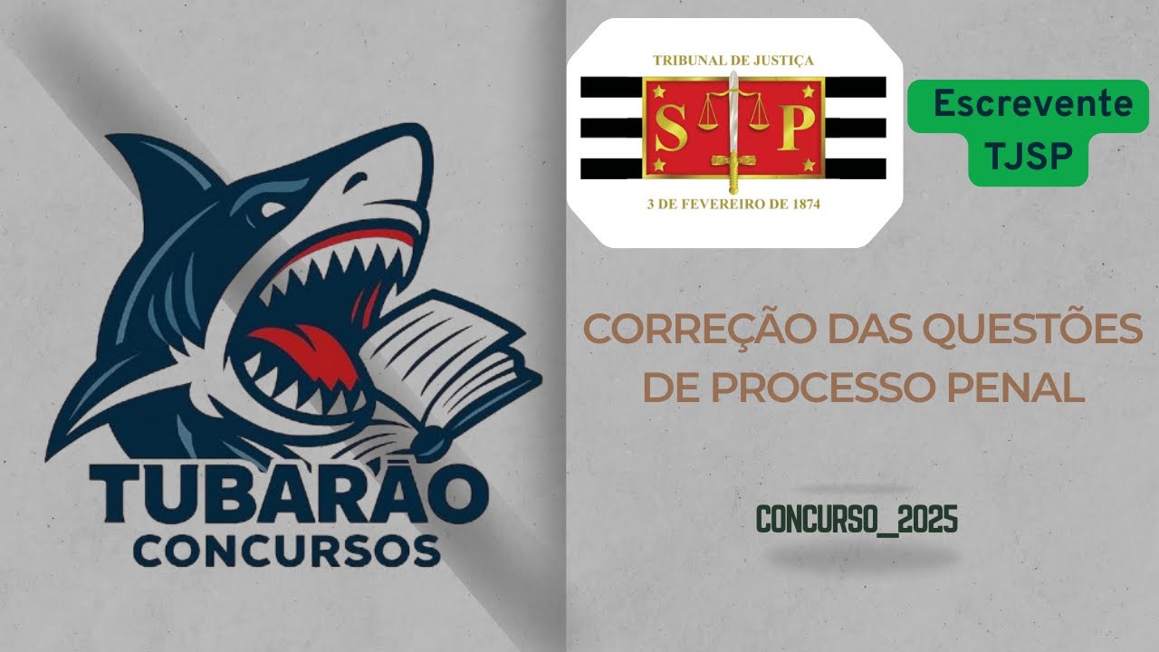 Correção das questões de processo penal (Escrevente TJSP 2025)