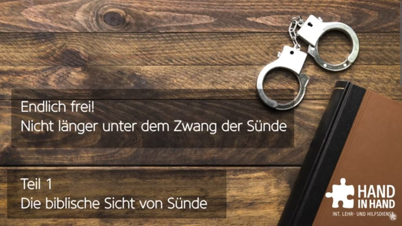 Endlich frei - Nicht l&auml;nger unter dem Zwang der S&uuml;nde (1/4): Die biblische Sicht von S&uuml;nde