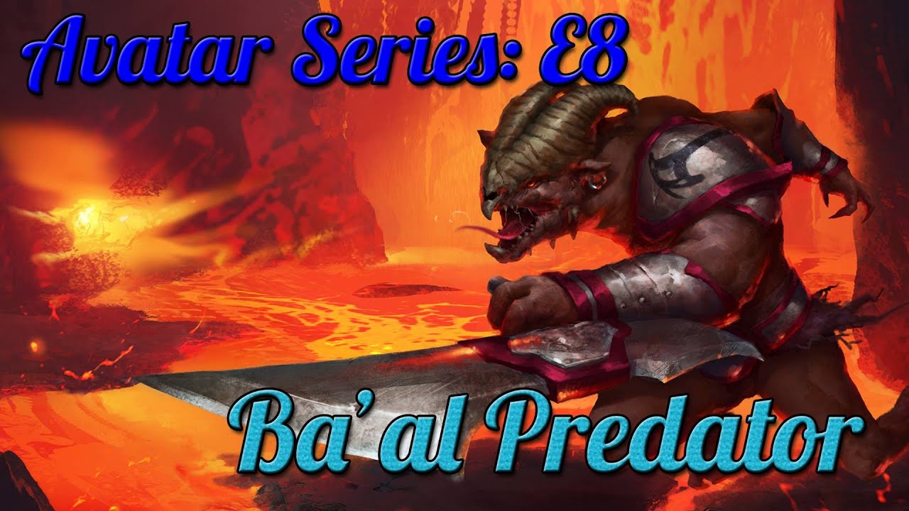 Avatar Series E8: Ba'al Predator