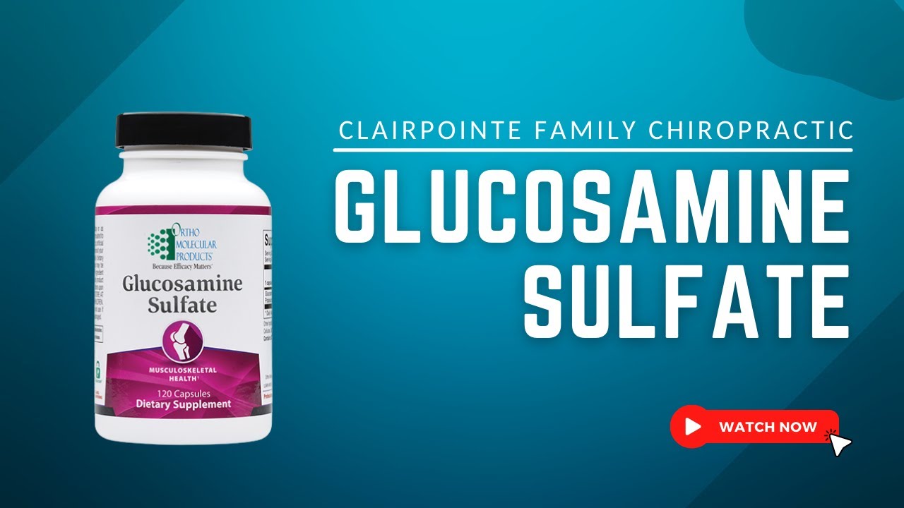 Glucosamine Sulfate | Clairpointe Family Chiropractic