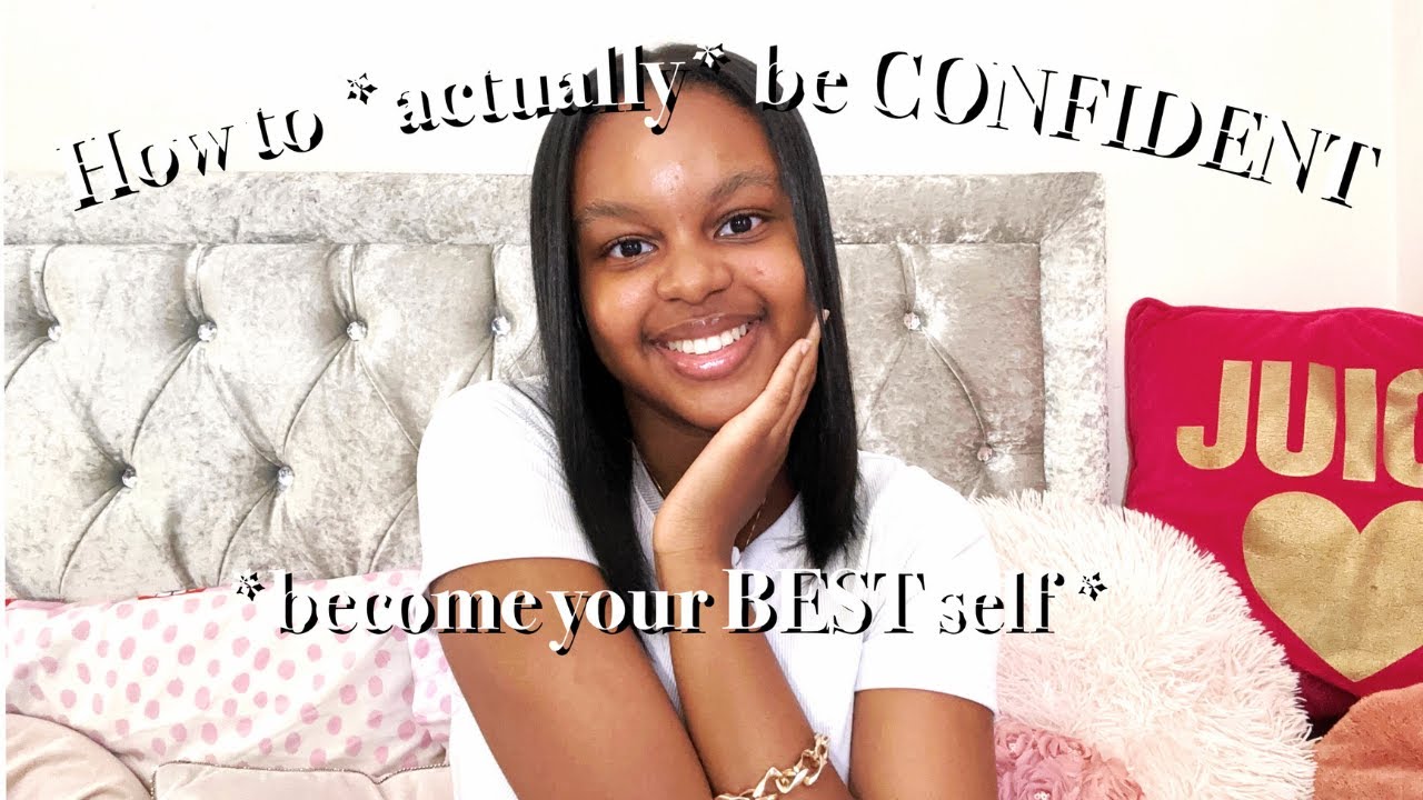 How to ACTUALLY be Confident *radiate positivity, self worth and happiness*