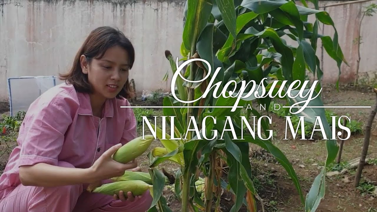 Chopsuey & Nilagang Mais | Farm To Table Recipes | Neri Miranda