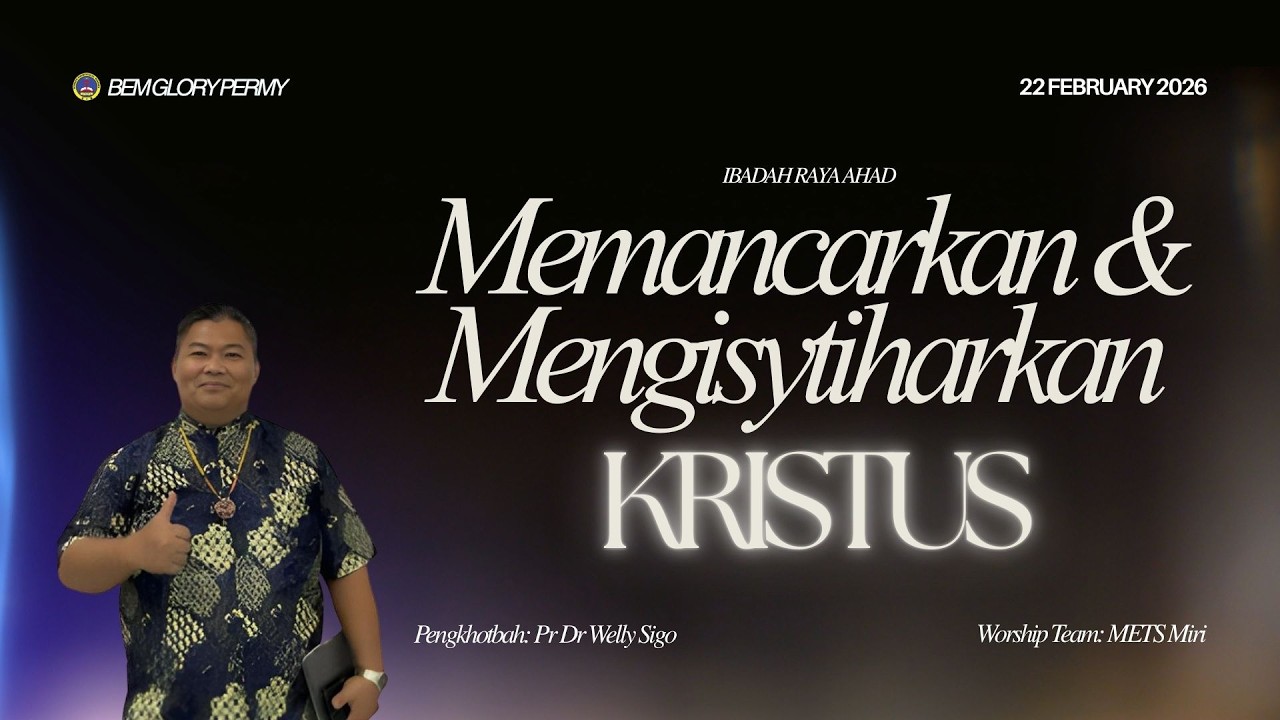 MEMANCARKAN DAN MENGISYTIHARKAN KRISTUS | PR DR WELLY SIGO