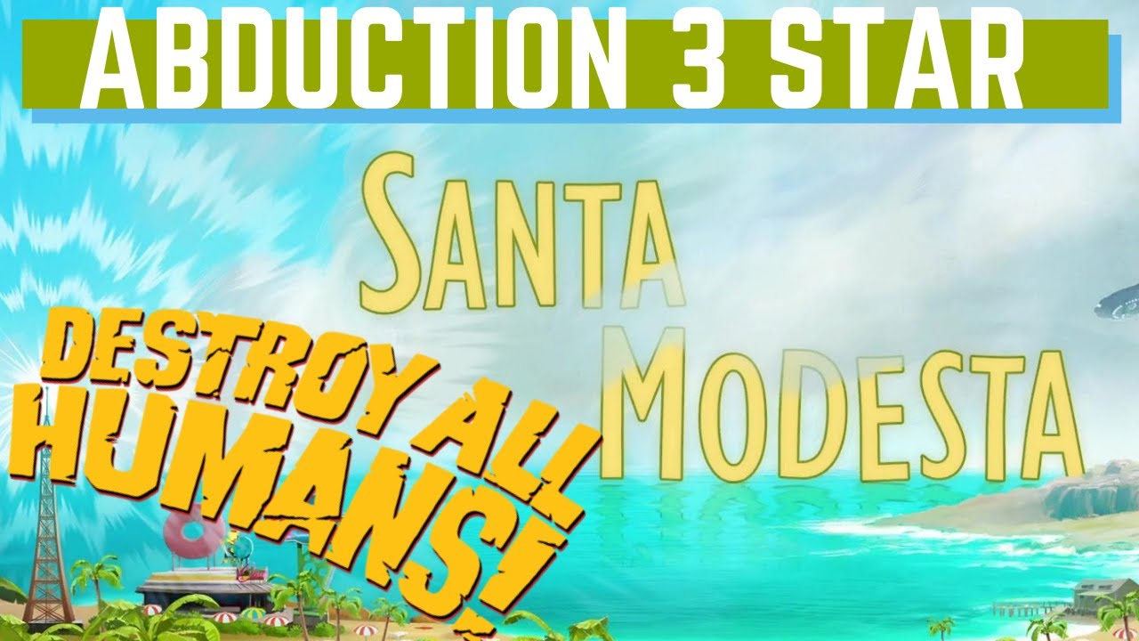 Destroy All Humans! Santa Modesta Challenge: Abduction 3 Stars