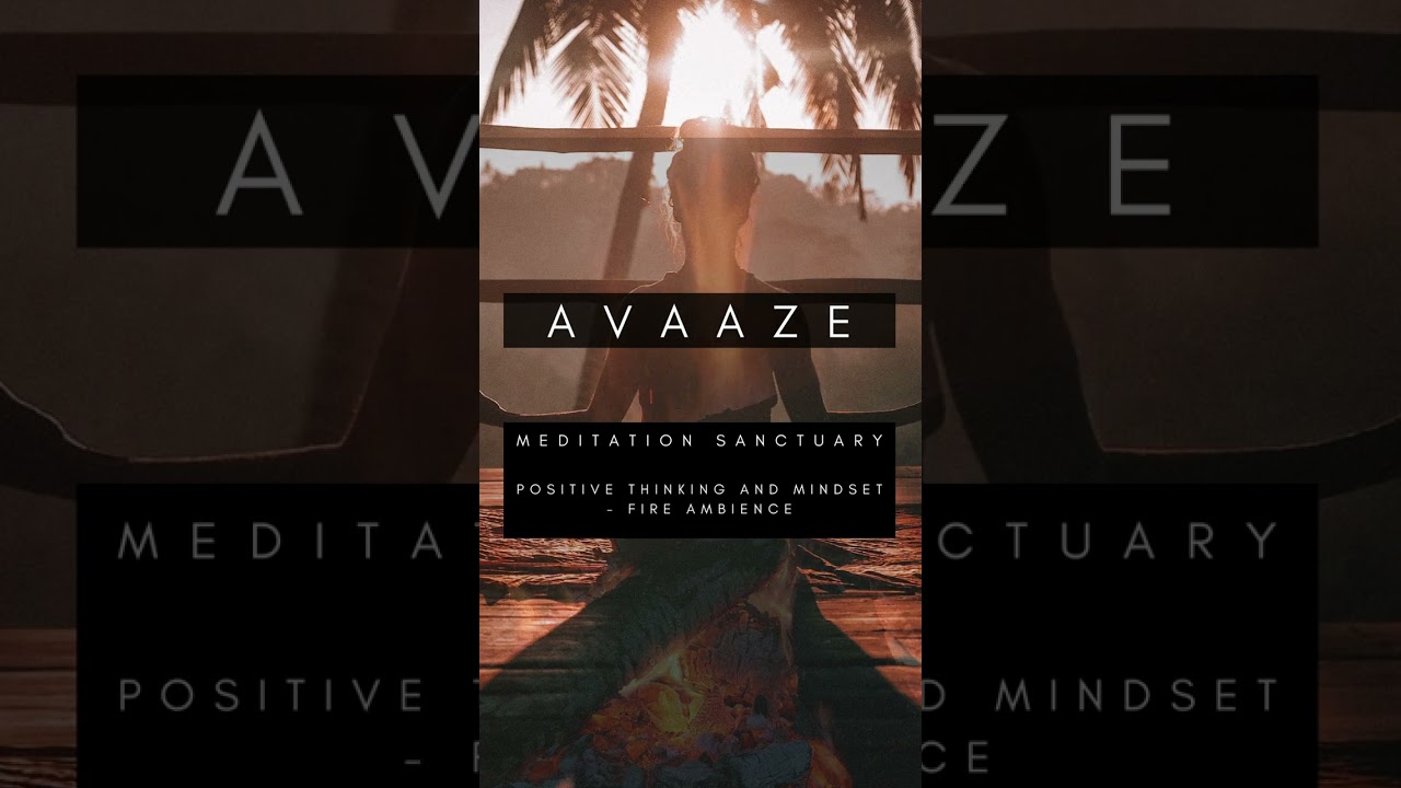 Avaaze  - Positive thinking and mindset Affirmations, Fire Ambience - Meditation Sanctuary
