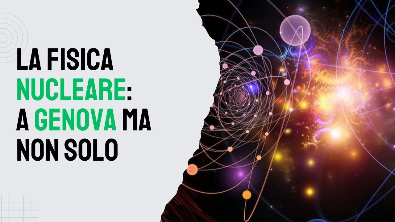 2024 12 02 // La fisica nucleare: a Genova ma non solo