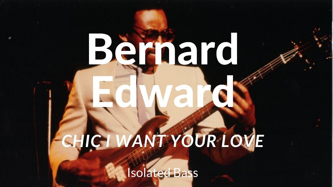Bernard Edward CHIC - I Want Your Love - Isolated Bass