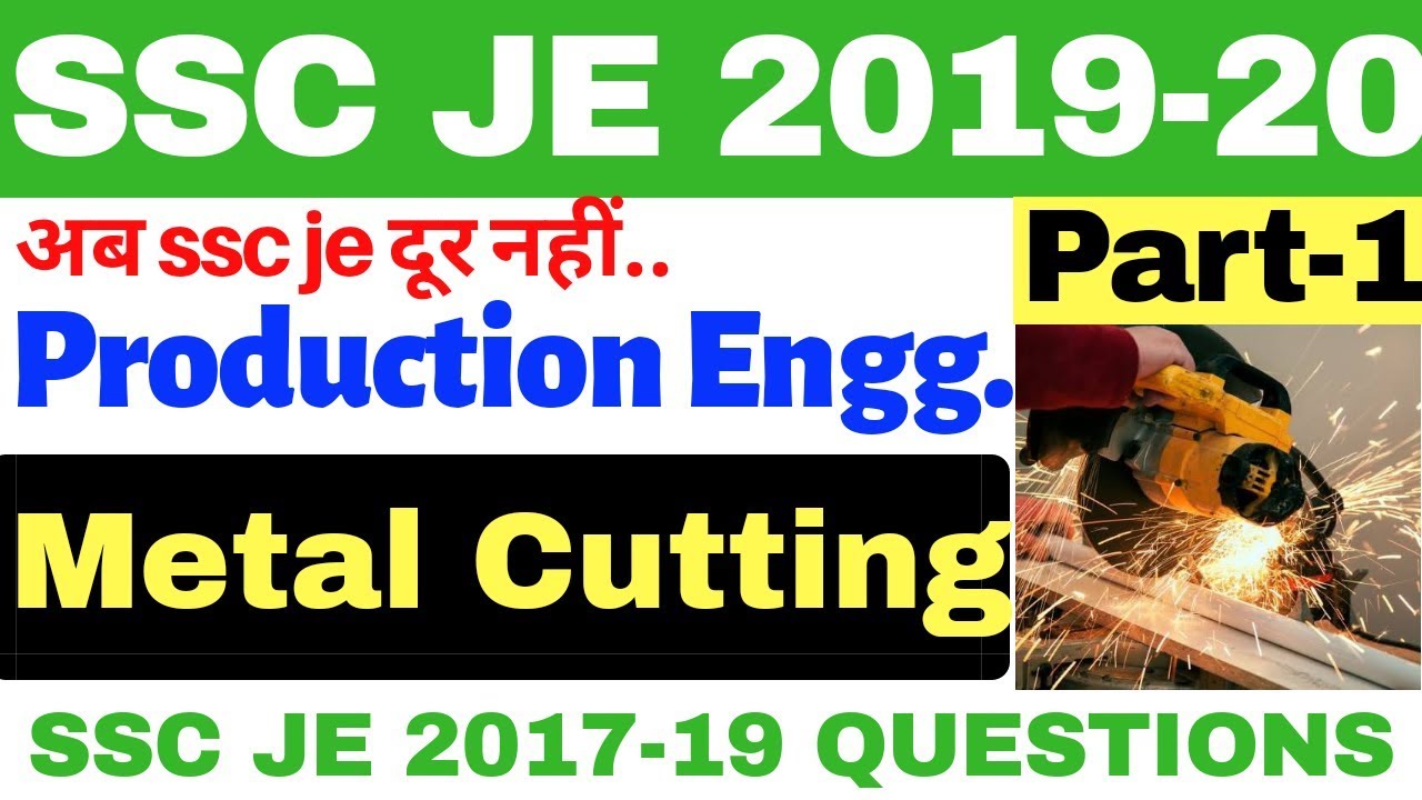 Metal Cutting || Production Engineering || SSCJE 2017 TO 2019 QUESTIONS || Part-1