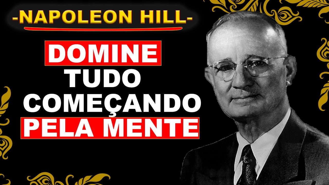 DOMINE SUA MENTE E DOMINE SEU MUNDO – NAPOLEON HILL