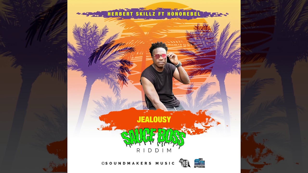 Herbert Skillz Ft Honorebel -Jealousy ( Official Audio Sauce Boss Riddim )
