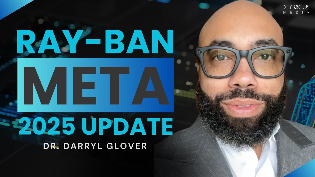 Обновление умных очков Ray-Ban Meta 2025 от эксперта по уходу за глазами