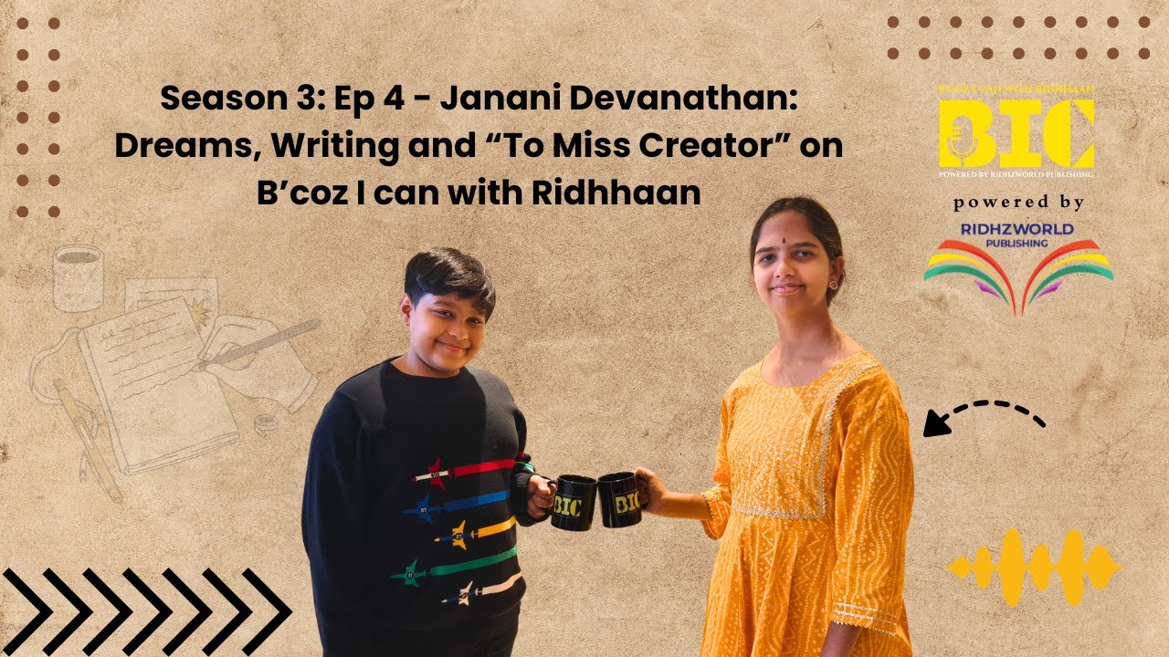 Miss Creator: A Young Author’s Imaginative Voyage | Janani Devanathan x Ridhhaan | S3 - EP 4 - BIC
