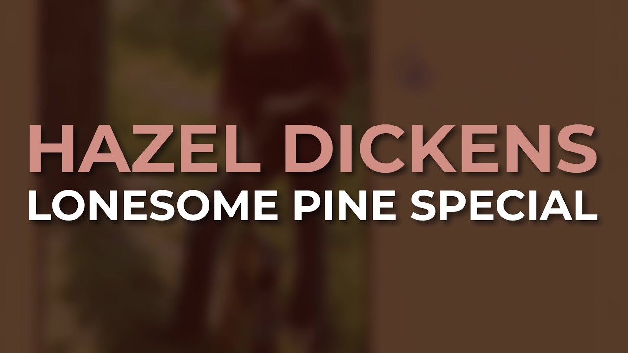 Hazel Dickens - Lonesome Pine Special from Hard Hitting Songs for Hard Hit People