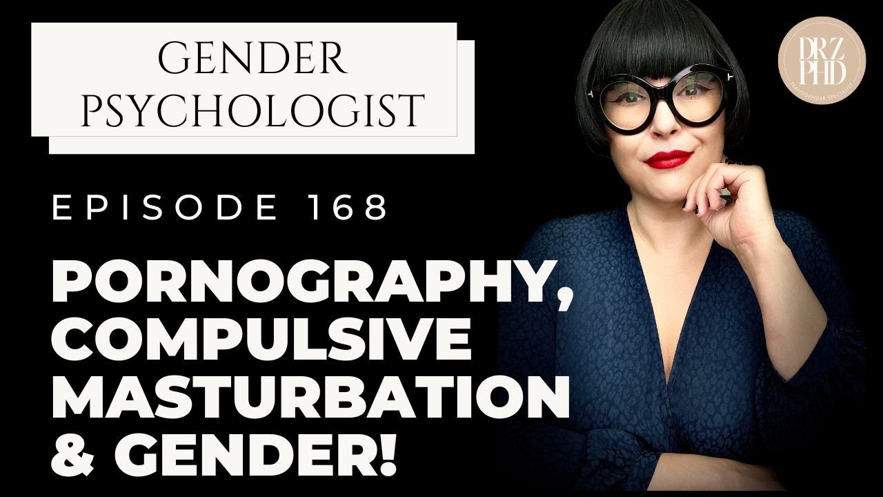 Pornography, Compulsive Masturbation, and Gender Identity | How They Overlap