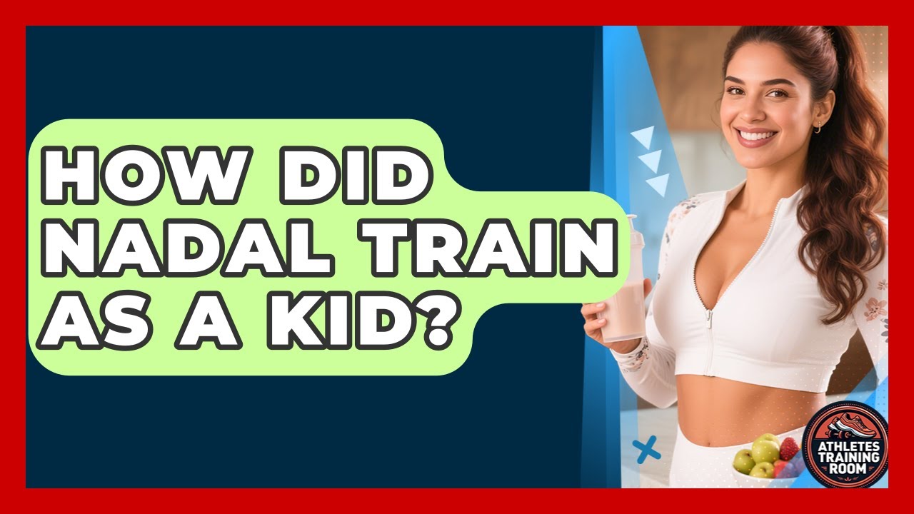 How Did Nadal Train as a Kid? | Athletes Training Room News