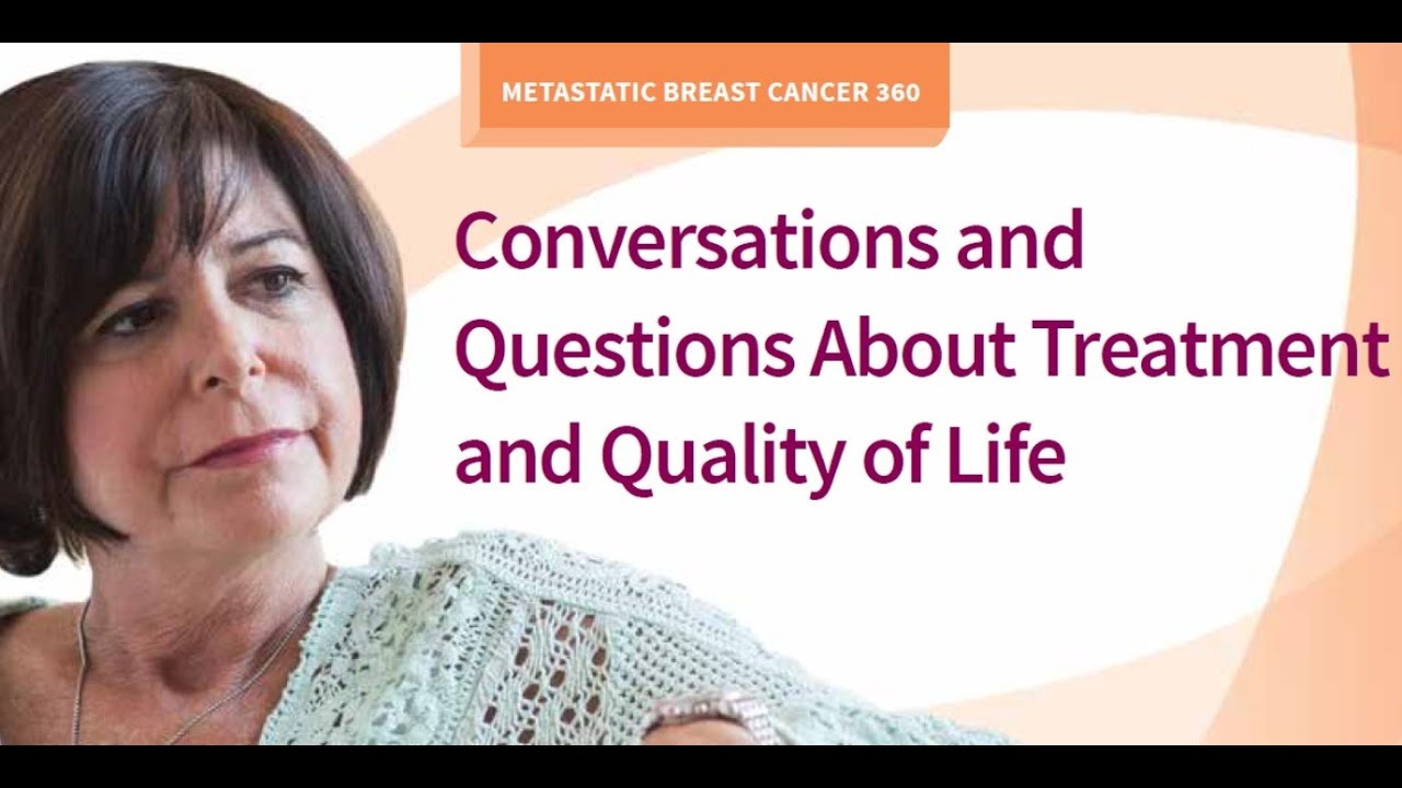 Metastatic Breast Cancer 360: Conversations and Questions About Treatment and Quality of Life