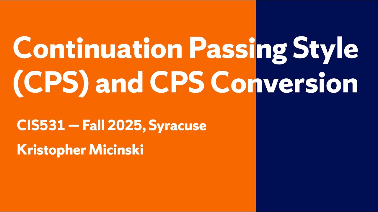 Continuation Passing Style (CPS) and CPS Conversion