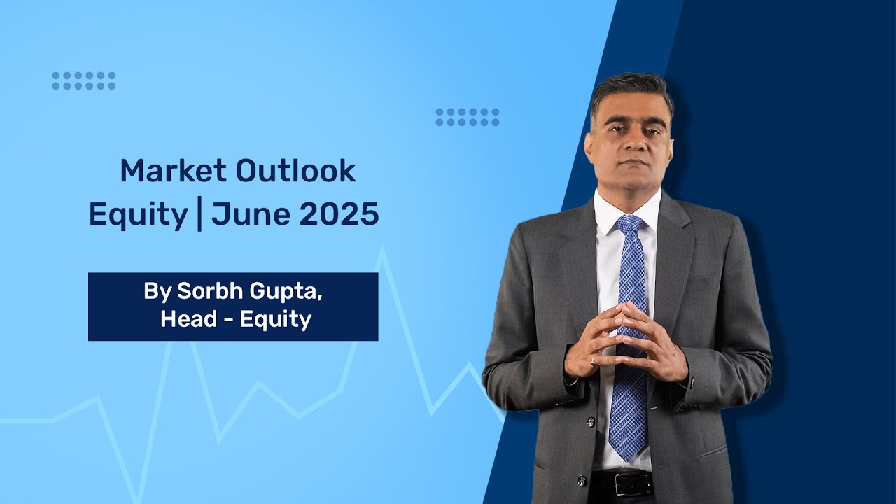 Market Outlook | June 2025 | Sorbh Gupta, Head of Equity