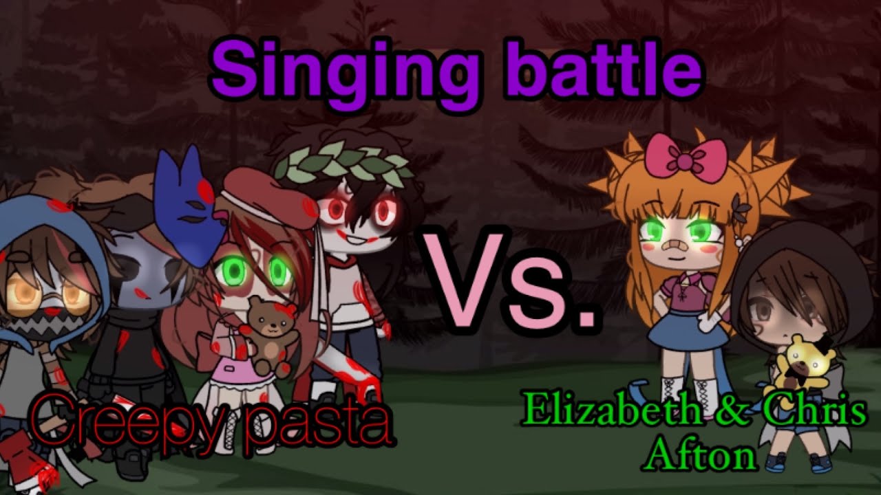 Singing battle Creepy pasta VS. Elizabeth & Chris Afton // Gacha life //