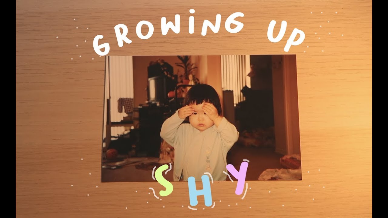 growing up shy.