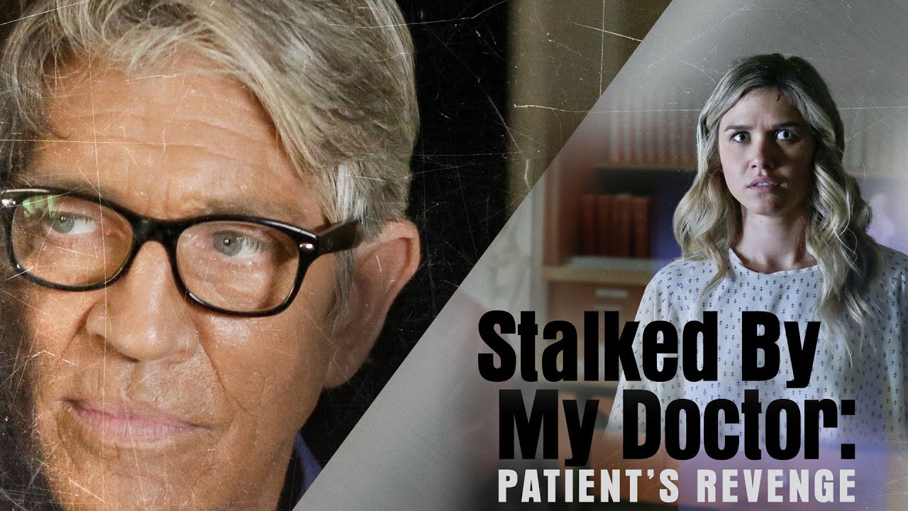 Stalked By My Doctor: Patient's Revenge - Full Movie