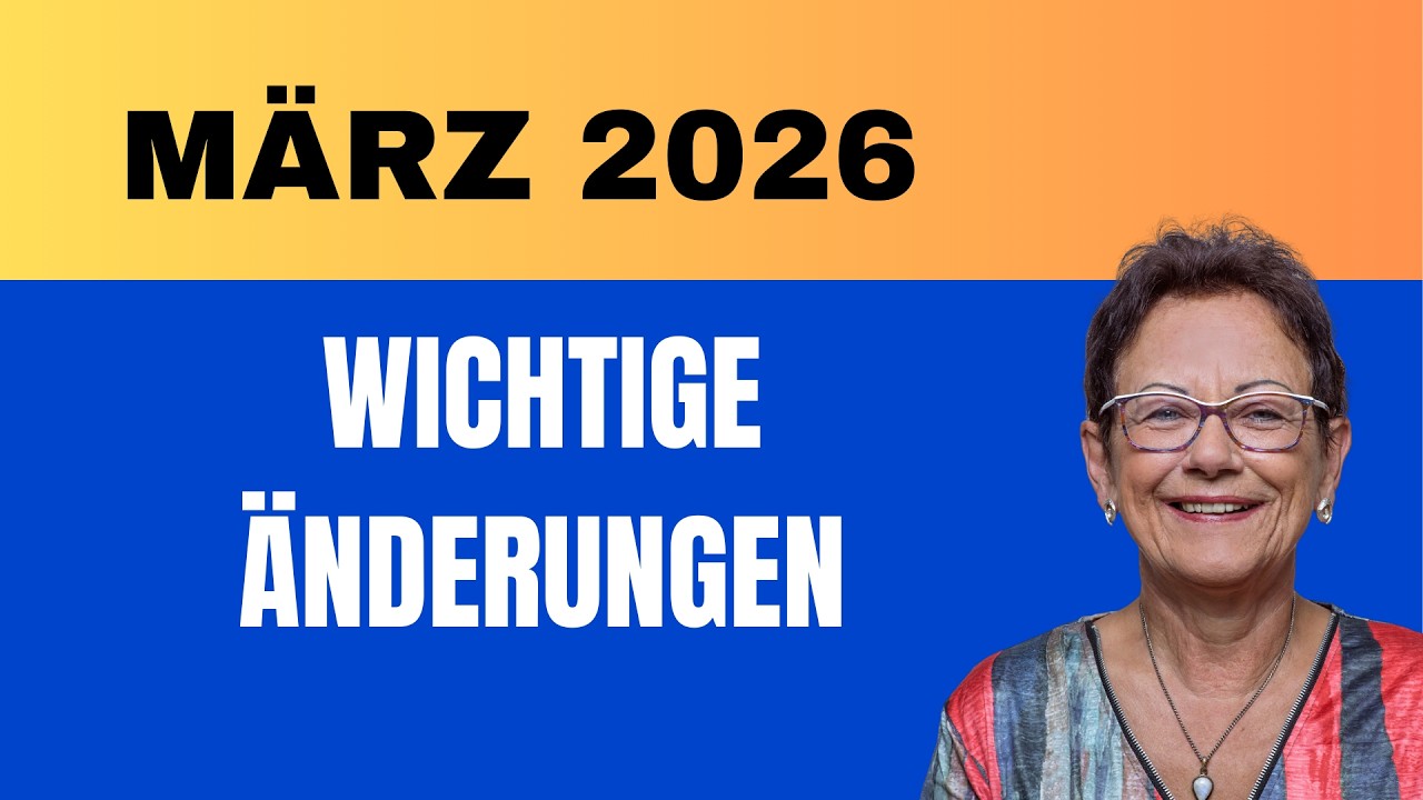 März 2026 bringt wichtige Änderungen – das müssen Sie jetzt wissen