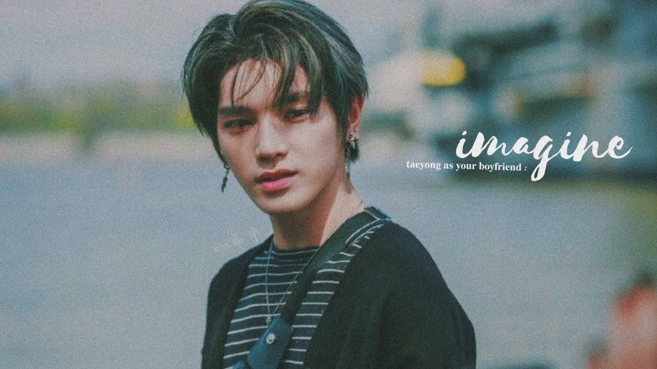 imagine; taeyong as your boyfriend.