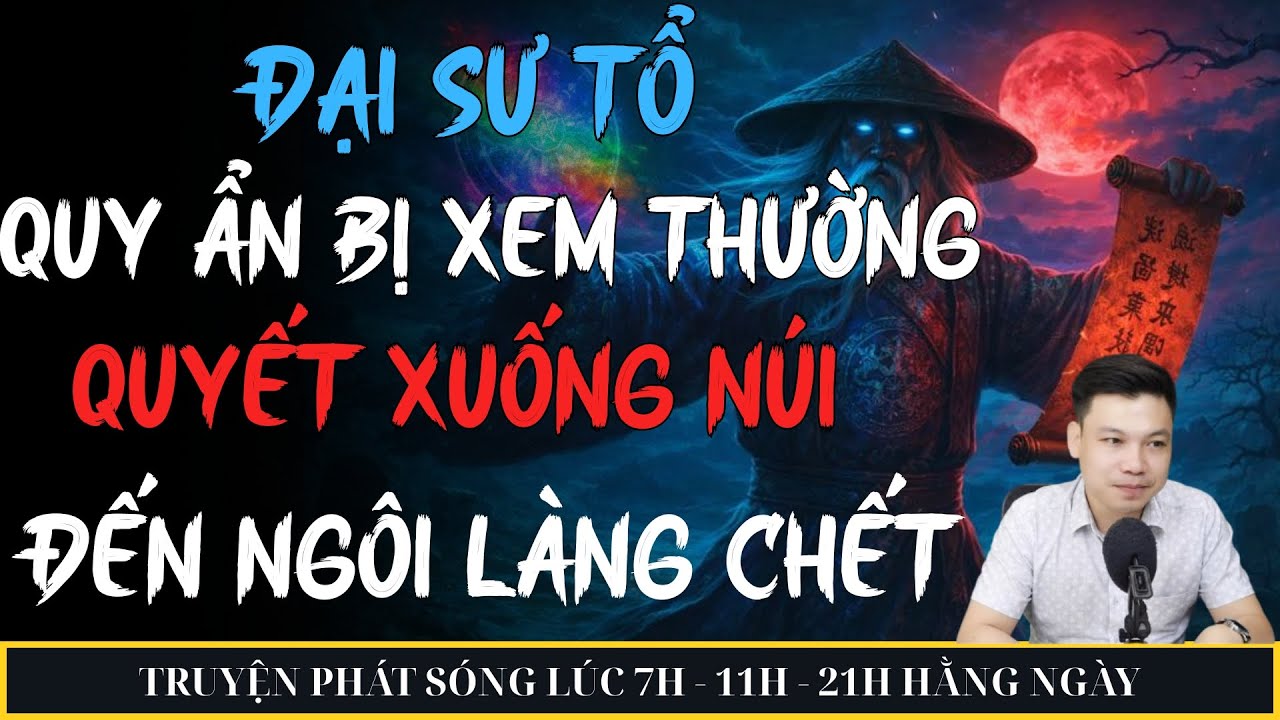 ĐẠI SƯ TỔ QUY ẨN BỊ XEM THƯỜNG QUYẾT XUỐNG NÚI ĐẾN NGÔI LÀNG CHẾT | MC ĐÌNH SOẠN KỂ CHUYỆN