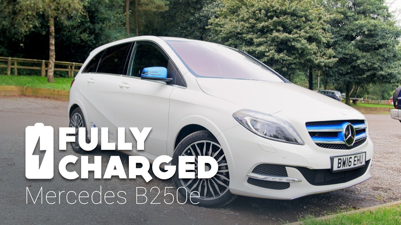 Mercedes B250e | Fully Charged